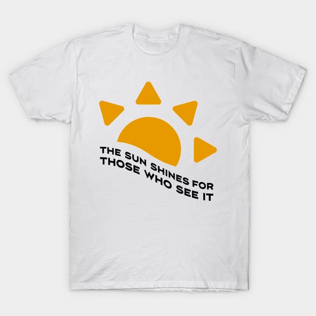 The sun shines for those who see it motivation quote T-Shirt by star trek fanart and more